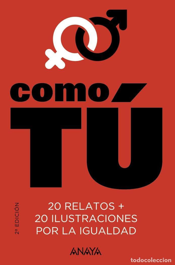 Gebrauchte B&uuml;cher: Como t&uacute;: 20 relatos + 20 ilustraciones por la igualdad (LITERATURA JUVENIL - Narrativa juvenil)