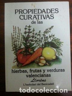 Libros de segunda mano: PROPIEDADES CURATIVAS DE LAS HIERBAS, FRUTAS Y VERDURAS VALENCIANAS