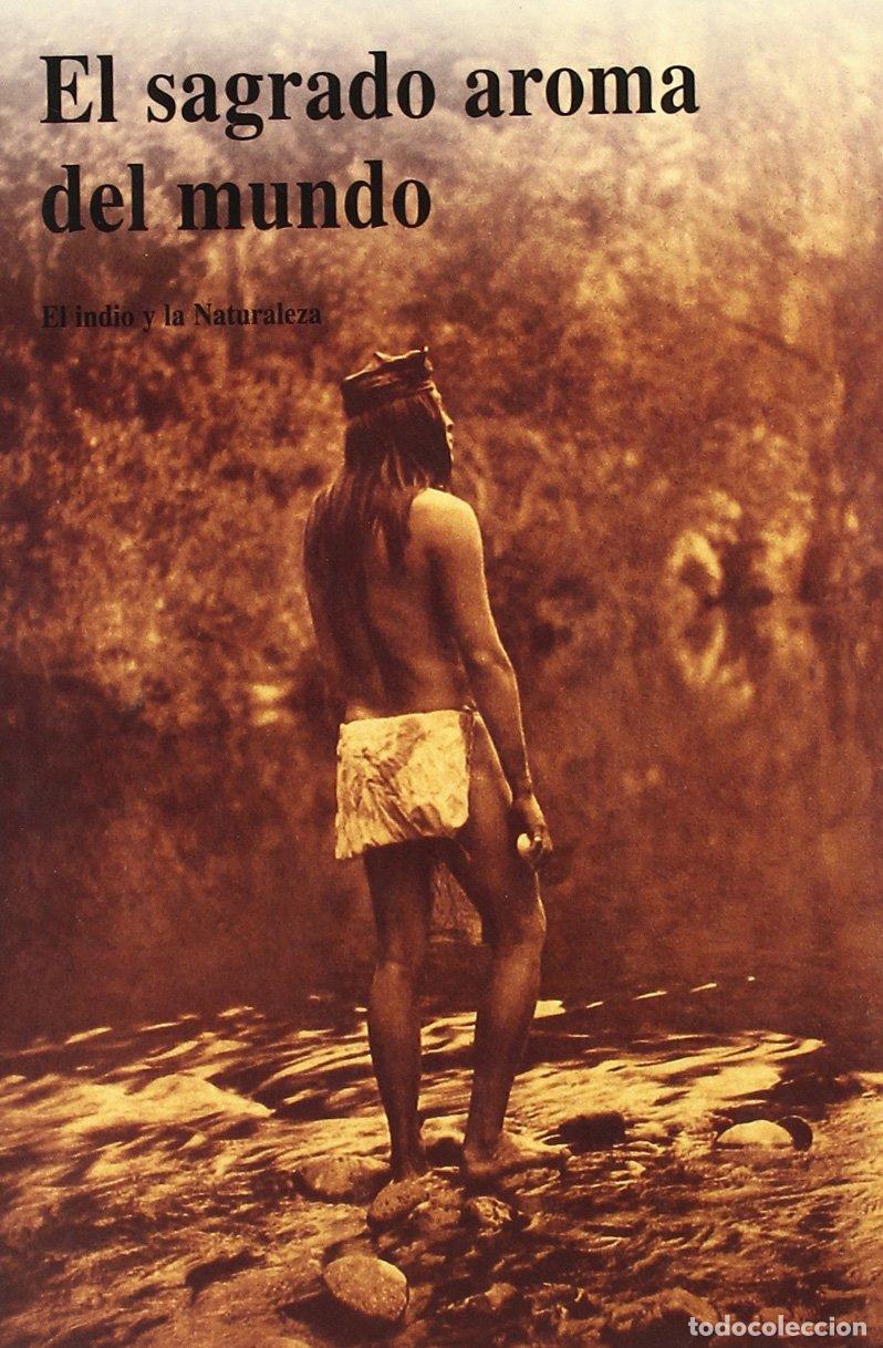 Livres d'occasion: SAGRADO AROMA DEL MUNDO: El Indio Y LA Naturaleza/the Indian and Nature (GALATZO)