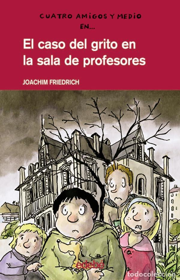 Gebrauchte B&uuml;cher: 4 amigos y 1/2: EL CASO DEL GRITO EN LA SALA DE PROFESORES: 6 (CUATRO AMIGOS Y MEDIO)