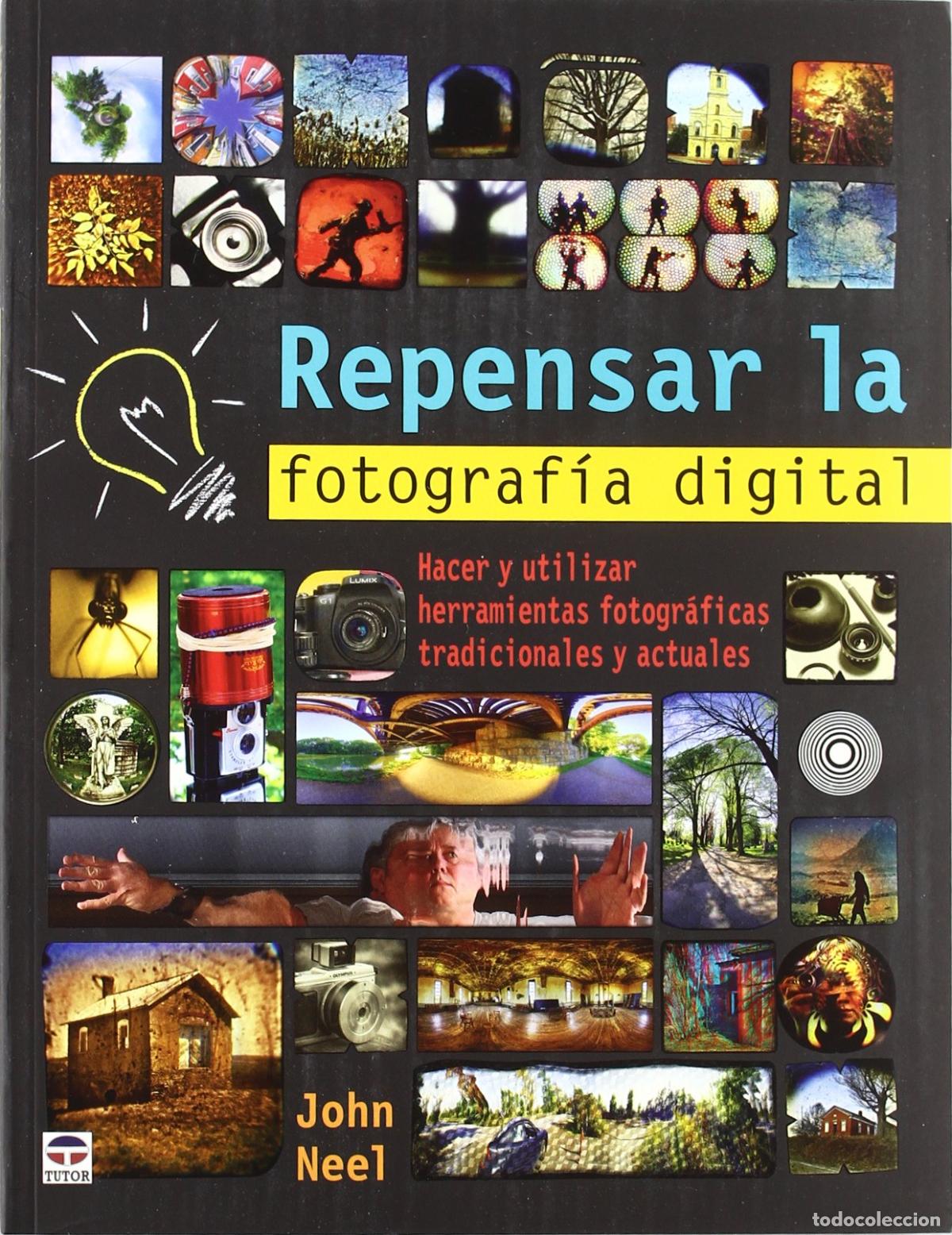 Libros de segunda mano: REPENSAR LA FOTOGRAF&Iacute;A DIGITAL: HACER Y UTILIZAR HERRAMIENTAS FOTOGR&Aacute;FICAS TRADICIONALES Y ACTUALES