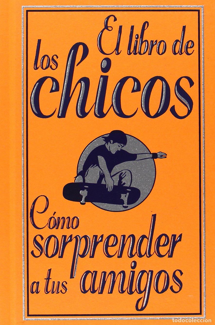 Gebrauchte B&uuml;cher: El libro de los chicos. C&oacute;mo sorprender a tus amigos (Libros Para J&oacute;venes - Libros De Consumo)