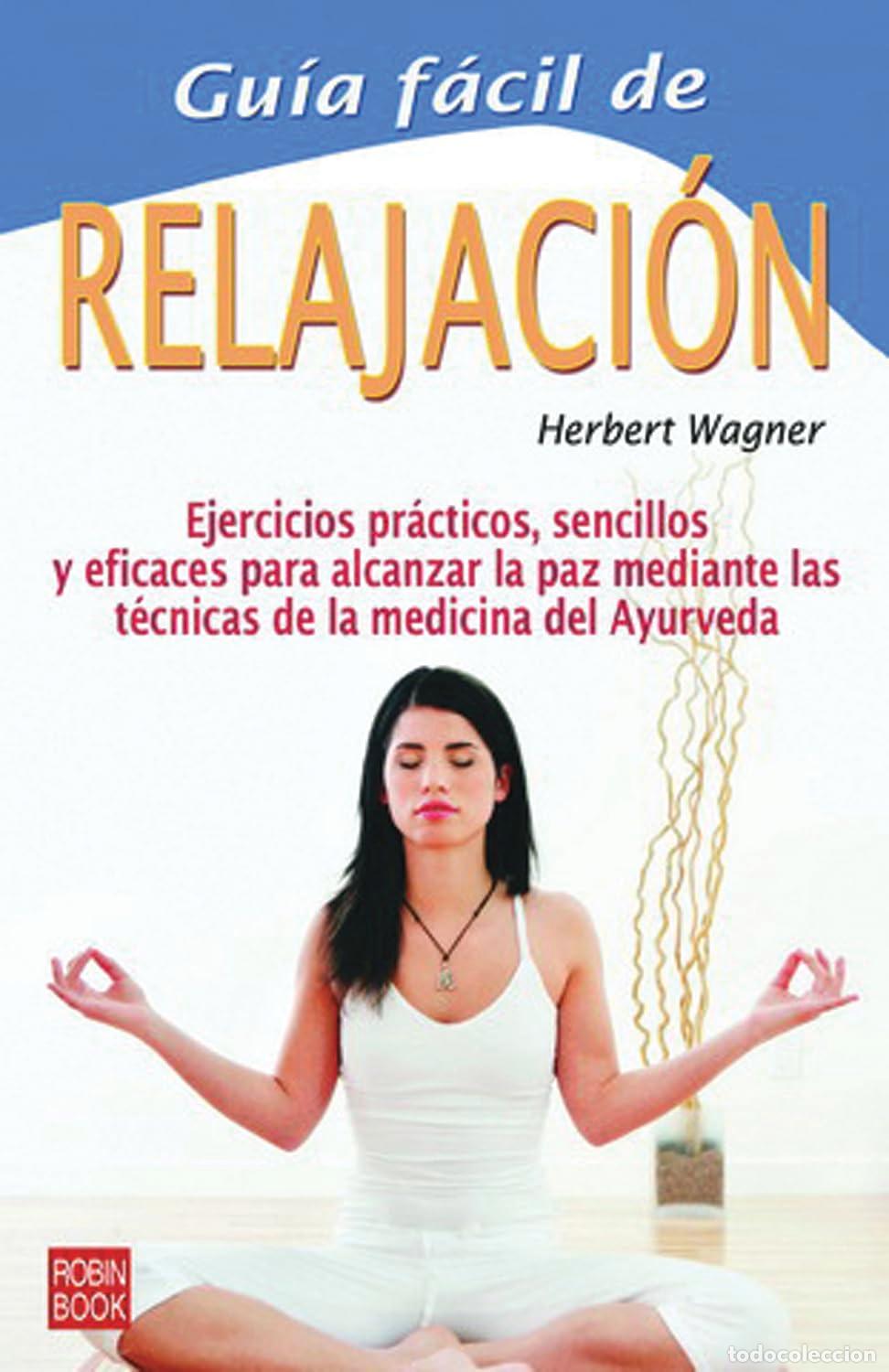 Second hand books: Gu&iacute;a f&aacute;cil de la relajaci&oacute;n: 18 ejercicios combinados para acceder a los beneficios de la relajaci&oacute;n