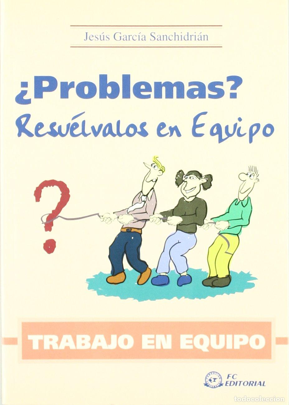 Libri di seconda mano: TRABAJO EN EQUIPO. &iquest;Problemas? Resu&eacute;lvalos en equipo (SIN COLECCION)
