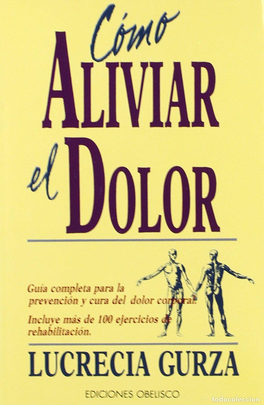 Libros de segunda mano: COMO ALIVIAR EL DOLOR (SIN COLECCION)