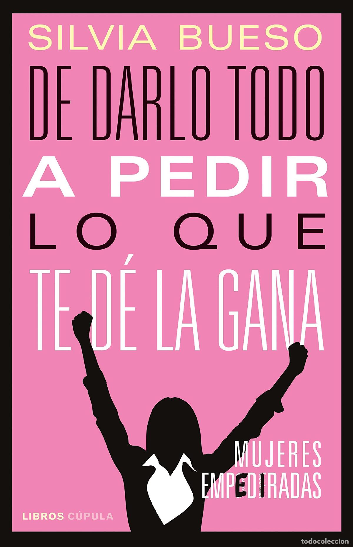 Libros de segunda mano: De darlo todo a pedir lo que te d&eacute; la gana: Mujeres empediradas (Divulgaci&oacute;n)