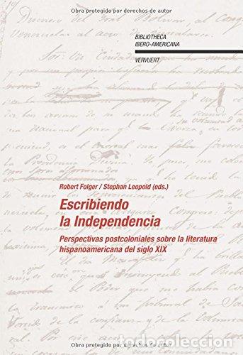 Livros em segunda m&atilde;o: Escribiendo la independencia. Perspectivas poscoloniales sobre la literatura hispanoamericana del si