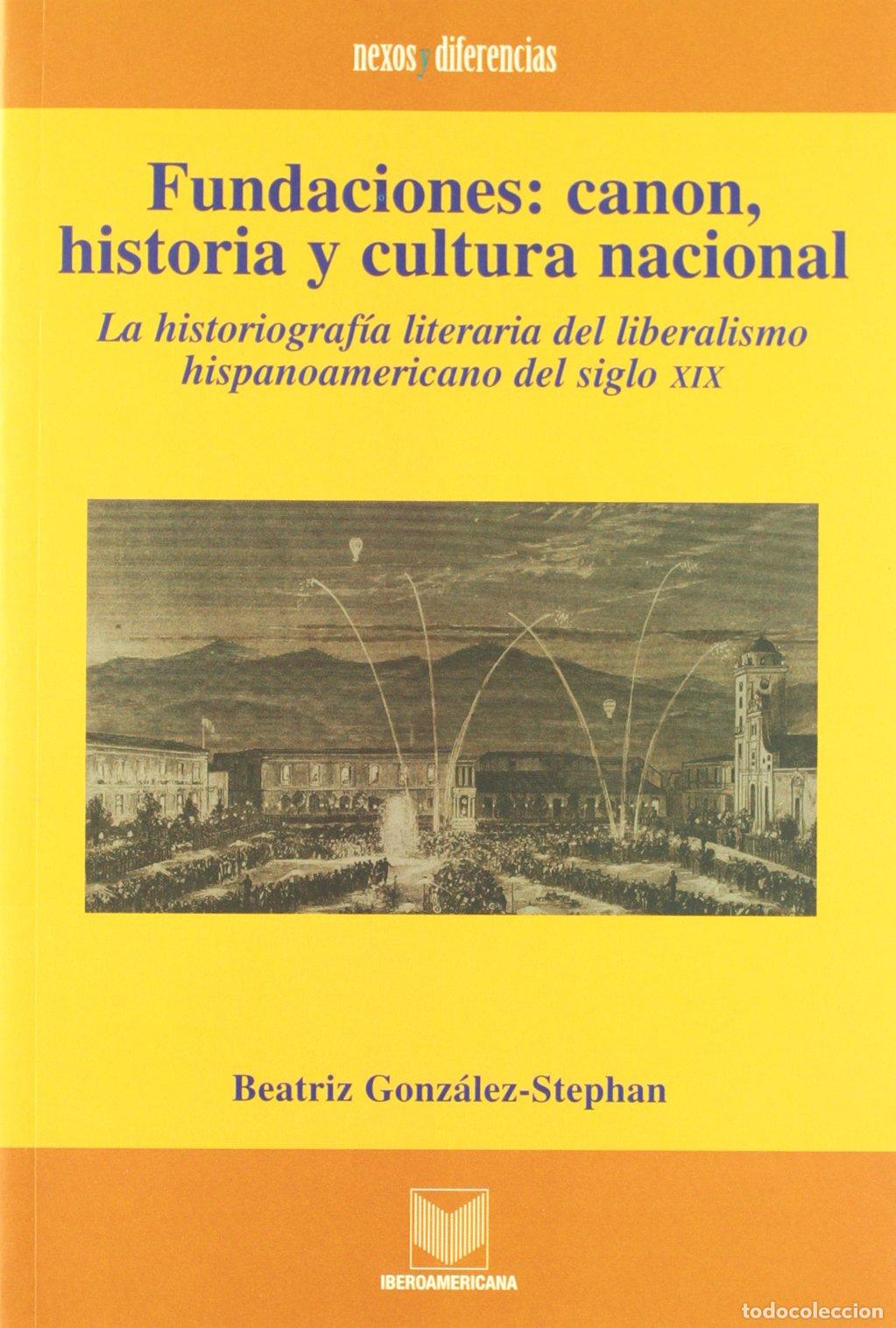 Livros em segunda m&atilde;o: Fundaciones: canon, historia y cultura nacional. La historiograf&iacute;a literaria del liberalismo hispano
