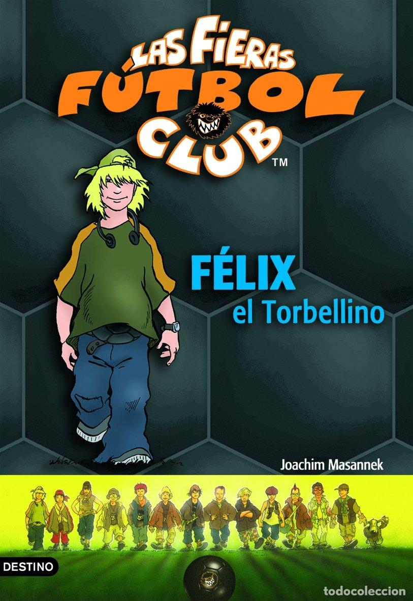 Libros de segunda mano: F&eacute;lix, el torbellino: Las Fieras del F&uacute;tbol Club 2 (Las Fieras Futbol Club)