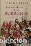 Libros de segunda mano: LAS AN&Eacute;CDOTAS DE LOS BORBONES (LA GRACIA REAL). - Foto 1