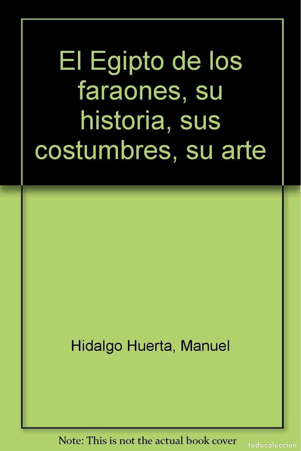 Livres d'occasion: El Egipto De Los Faraones. Su Historia, Sus Costumbres, Su Arte (VARIOS FUERA DE COLECCION)