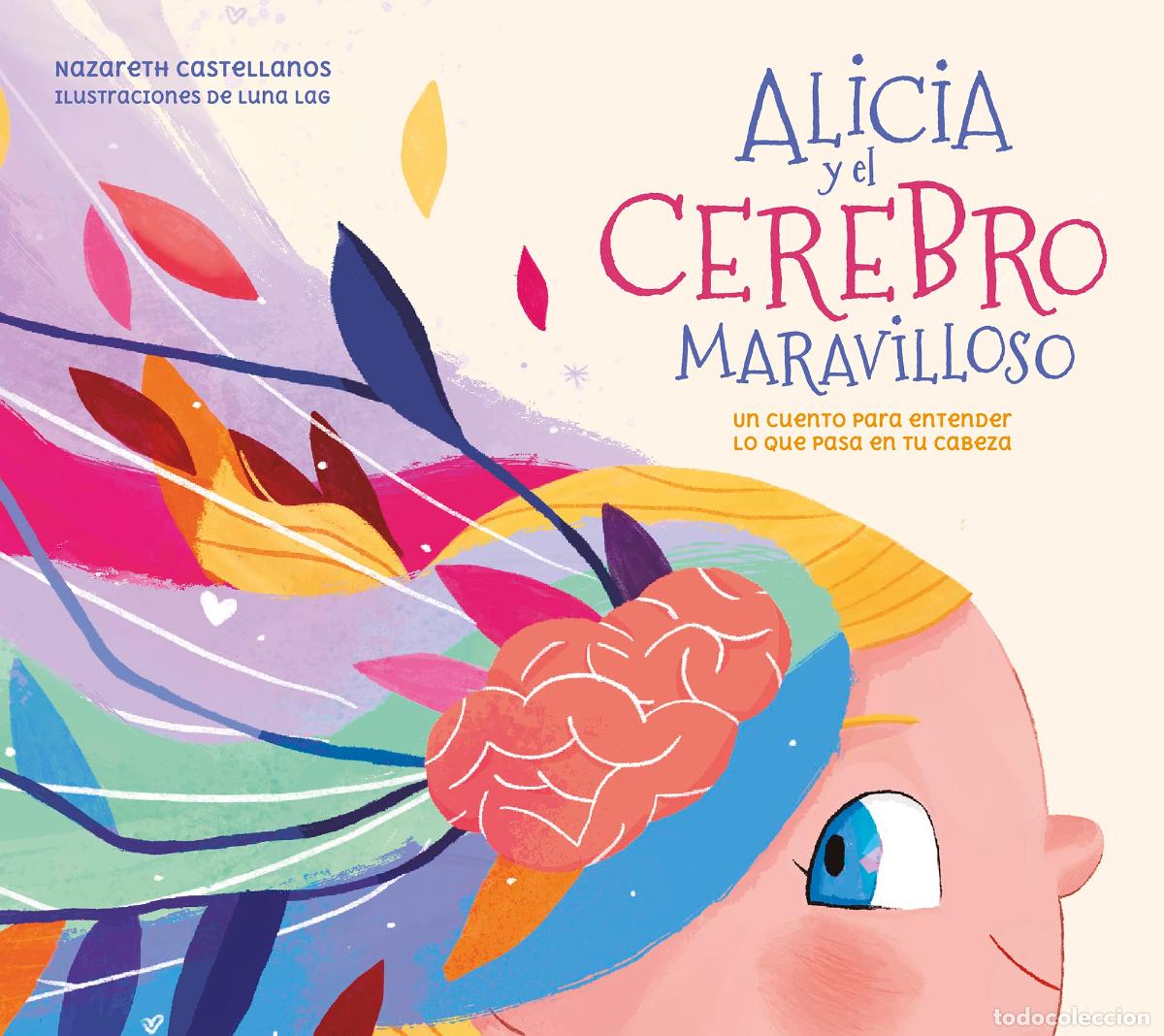 Libri di seconda mano: Alicia y el cerebro maravilloso: Un cuento para entender lo que pasa en tu cabeza