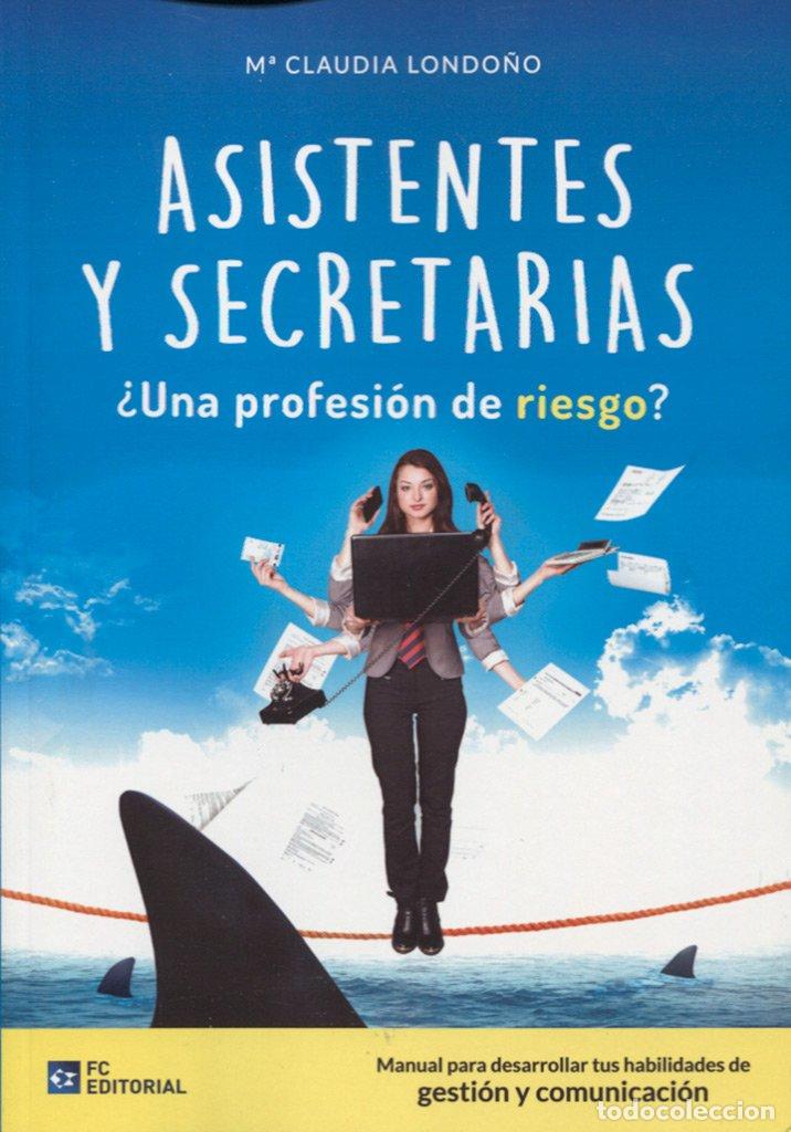 Libros de segunda mano: Asistentes y secretarias. &iquest;Una profesi&oacute;n de riesgo?: Manual para desarrollar tus habilidades de gest