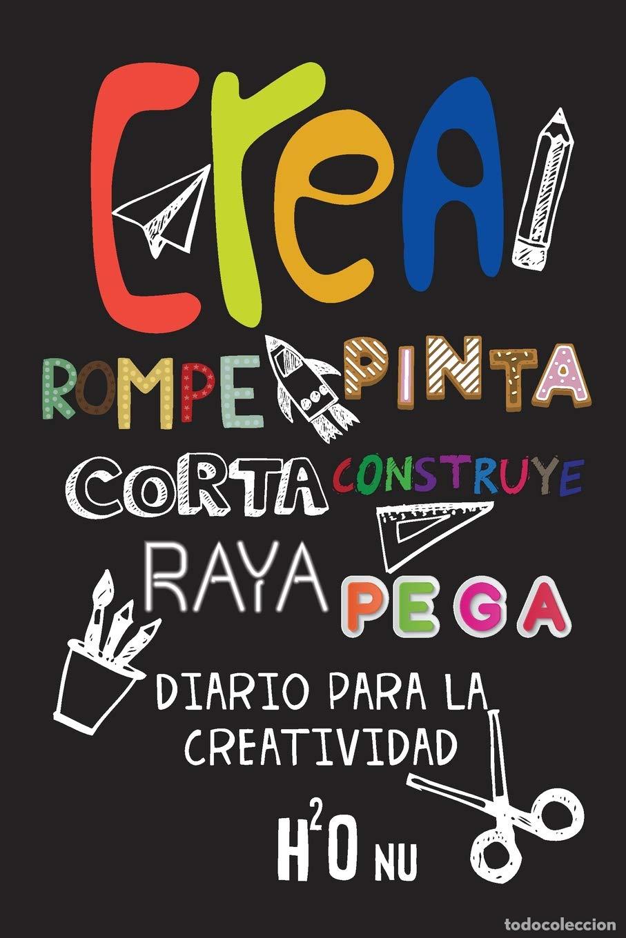 Libri di seconda mano: Crea Rompe Pinta Corta Construye Raya Pega: Deja volar tu creatividad y destroza este diario utiliza
