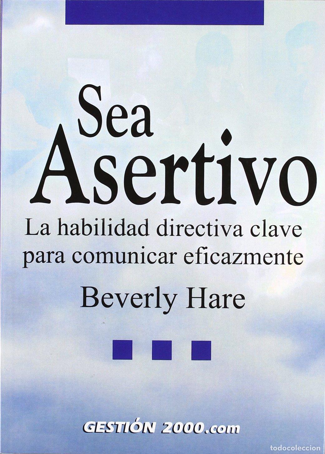 Libri di seconda mano: Sea asertivo: La habilidad directiva clave para comunicar eficazmente: 1
