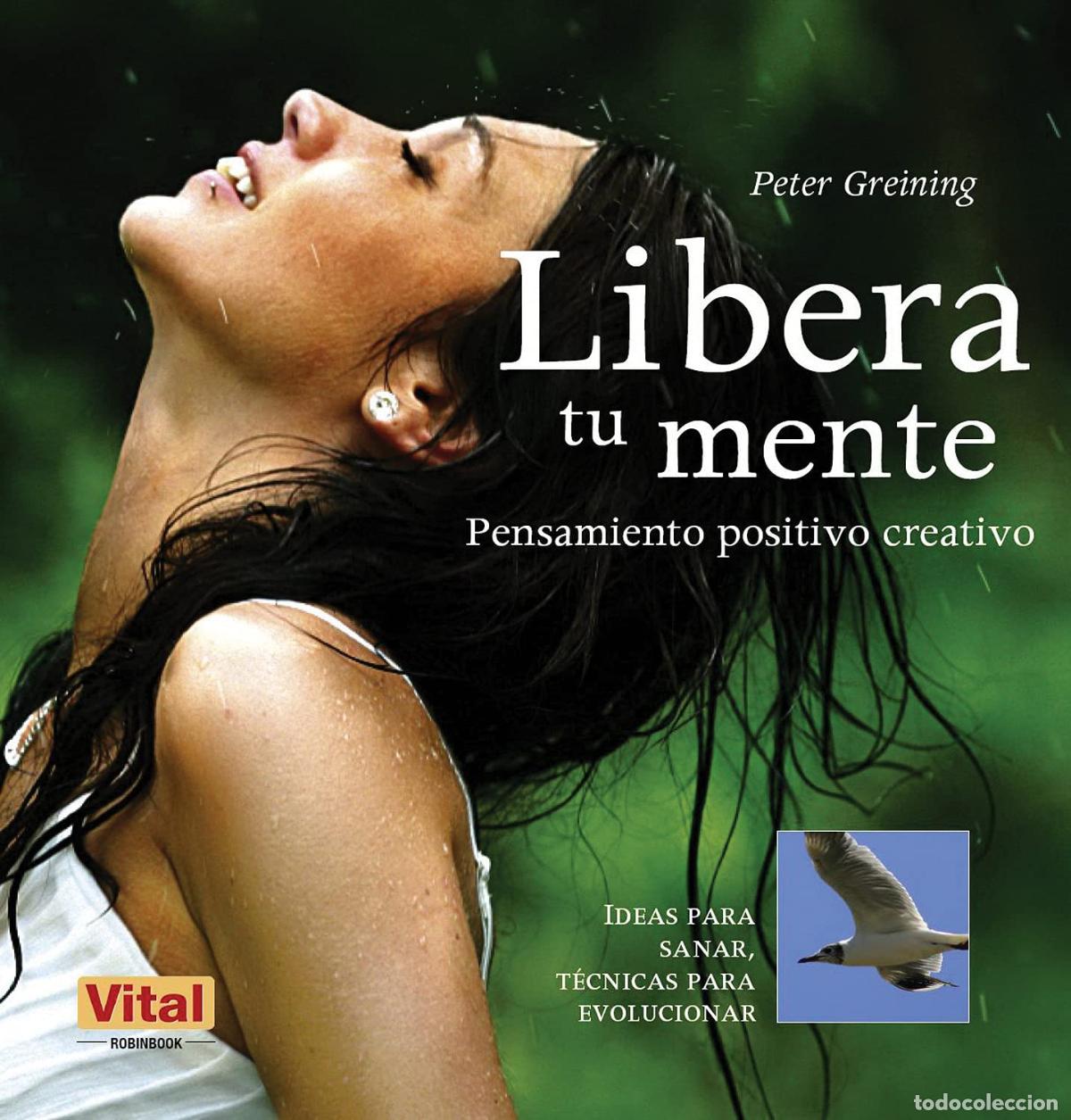 Libros de segunda mano: Libera tu mente: Una gu&iacute;a esencial de pensamiento positivo creativo para tu bienestar (ALTERNATIVAS)