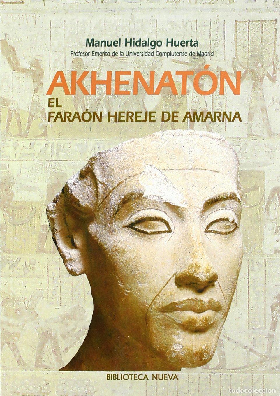 Libros de segunda mano: Akhenat&oacute;n. El Fara&oacute;n Hereje De Amarna (VARIOS FUERA DE COLECCION)