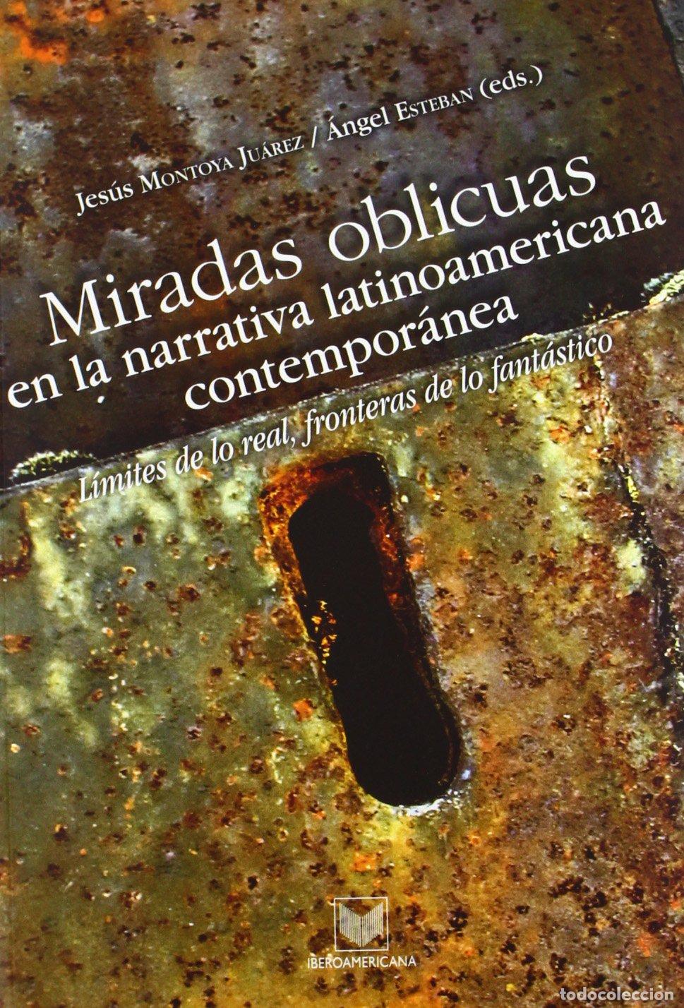 Gebrauchte B&uuml;cher: Miradas oblicuas en la narrativa latinoamericana contempor&aacute;nea: l&iacute;mites de lo real, fronteras de lo