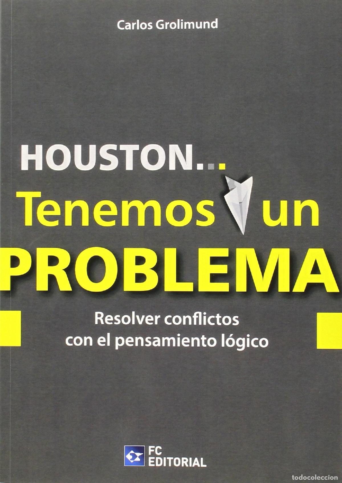 Second hand books: HOUSTON Tenemos un problema: Resolver conflictos con el pensamiento l&oacute;gico (SIN COLECCION)