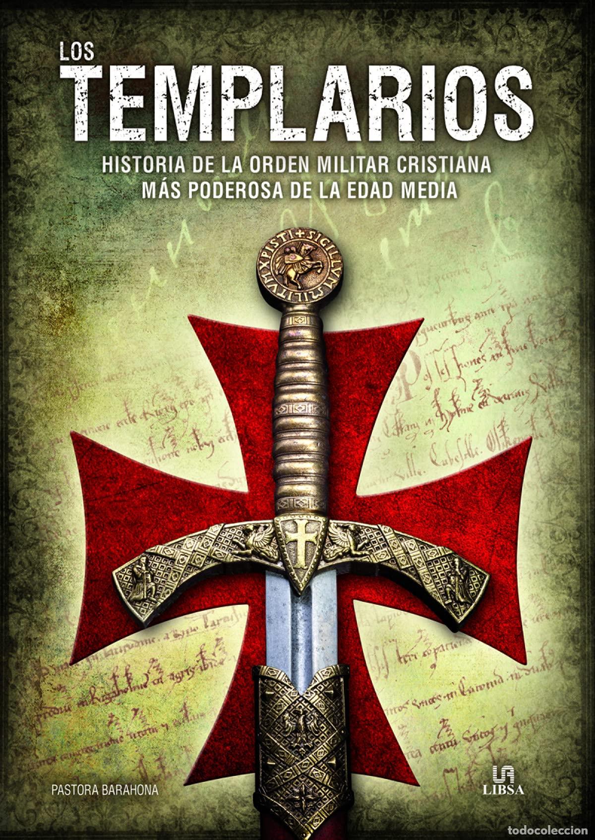 Libros de segunda mano: Templarios, Los. Historia de la orden militar cristiana m&aacute;s poderosa de la Edad