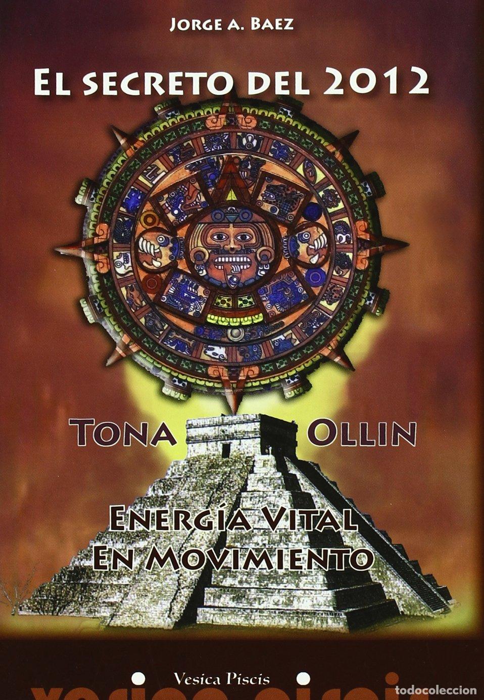 Libros de segunda mano: El secreto del 2012 : Tona-Ollin : energ&iacute;a vital en movimiento