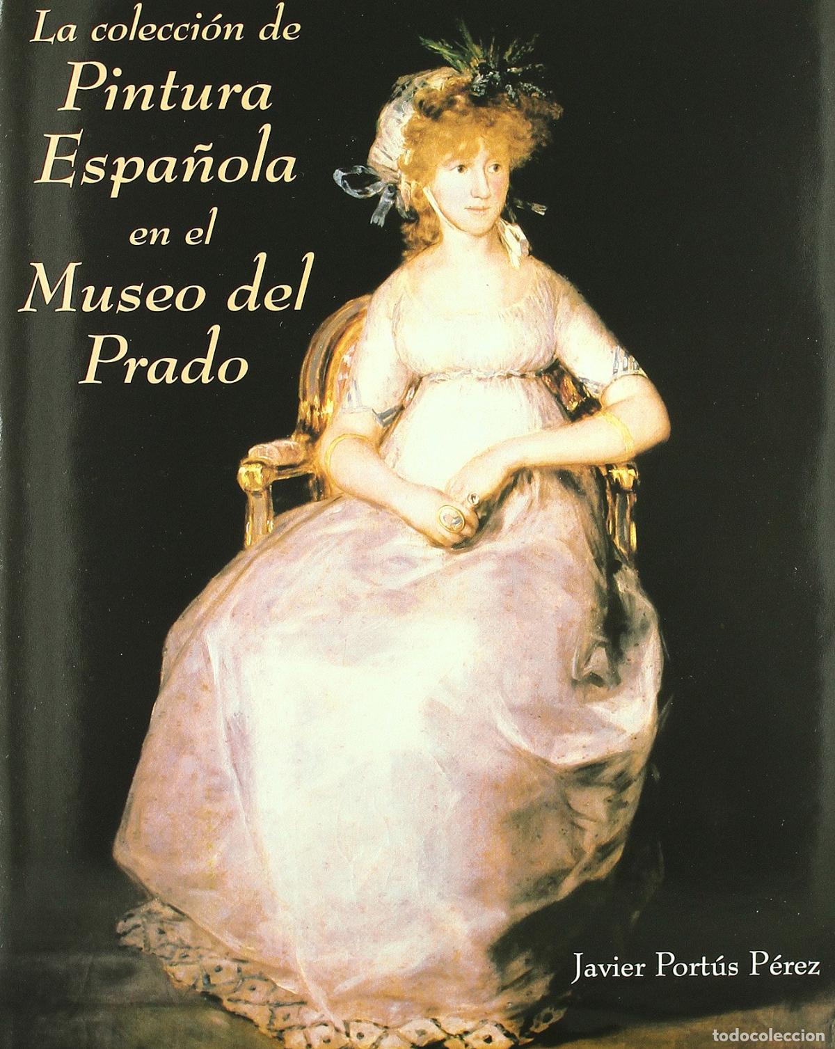 Libros de segunda mano: La coleccion de Pintura Espa&ntilde;ola en el Museo del Prado
