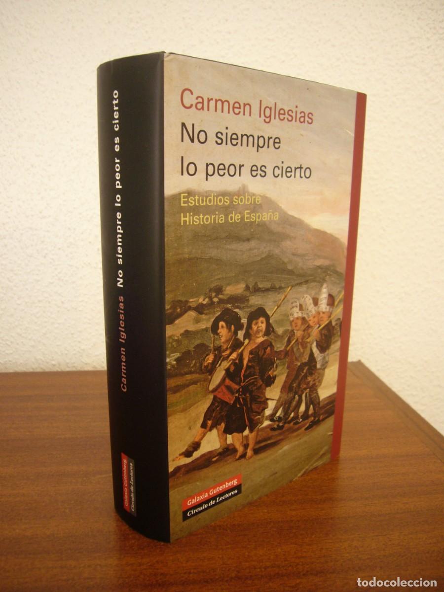 Libros de segunda mano: CARMEN IGLESIAS: NO SIEMPRE LO PEOR ES CIERTO. ESTUDIOS SOBRE HISTORIA DE ESPA&Ntilde;A (2008) PERFECTO