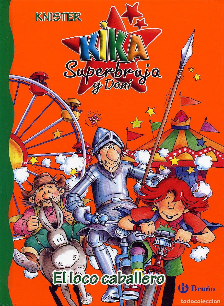 Gebrauchte B&uuml;cher: El loco caballero (Castellano - A PARTIR DE 6 A&Ntilde;OS - PERSONAJES Y SERIES - Kika Superbruja y Dani)