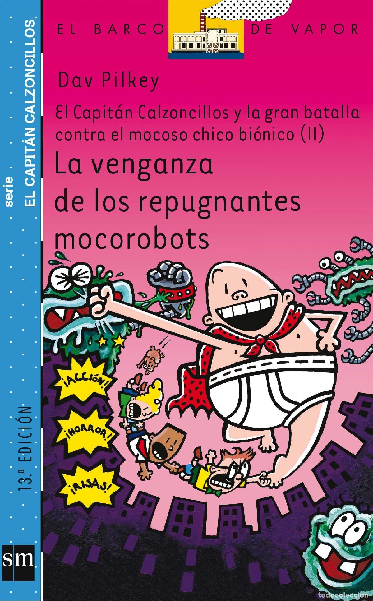Libri di seconda mano: La venganza de los repugnantes mocorobots: El capit&aacute;n Calzoncillos y la gran batalla contra el mocos