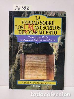Libros de segunda mano: VERDAD SOBRE MANUSCRIT.MAR MUERT. (SIN COLECCION)