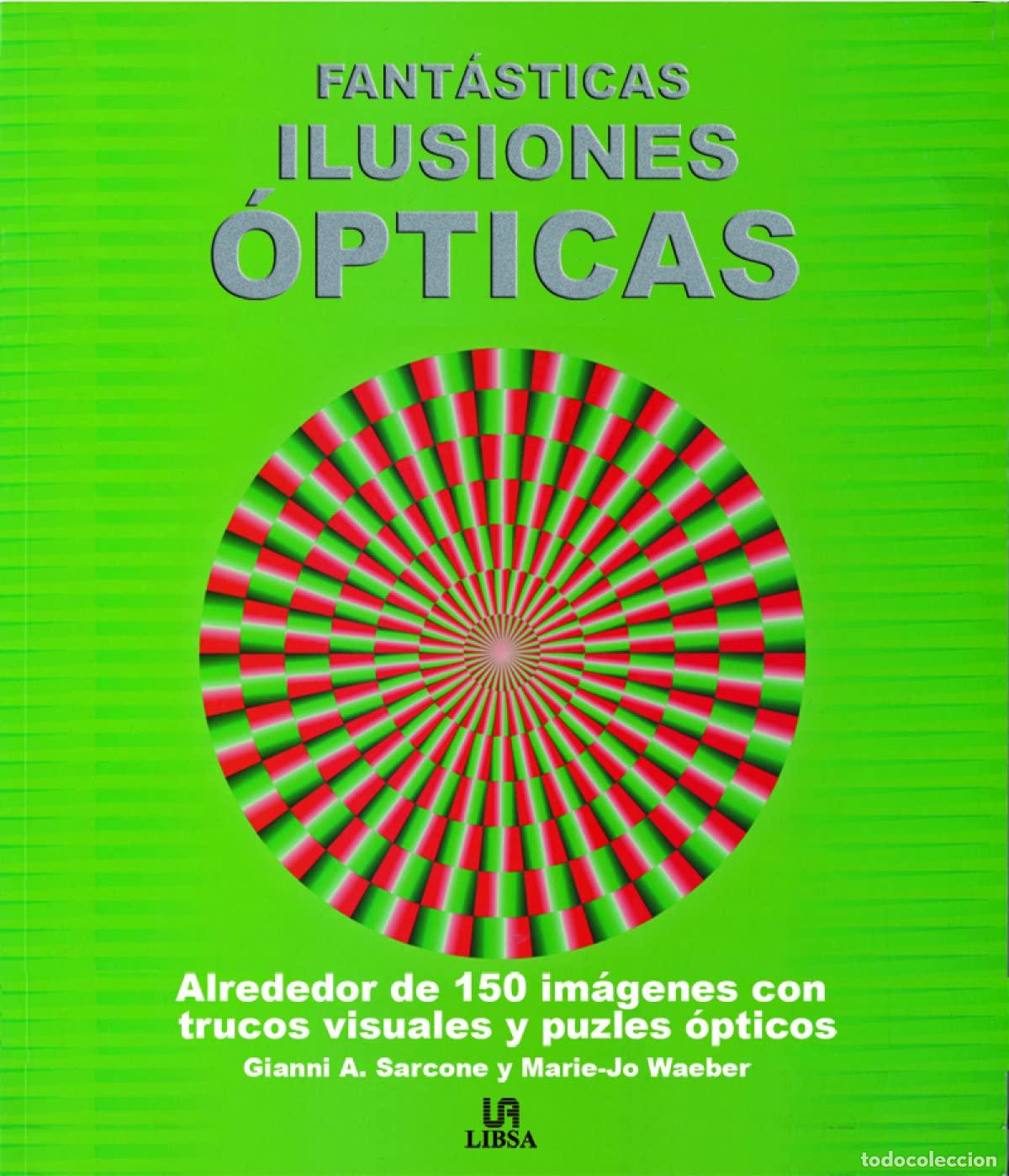 Libros de segunda mano: Fant&aacute;sticas Ilusiones &Oacute;pticas: M&aacute;s de 150 Originales Trucos Visuales, Trampantojos y Acertijos &Oacute;ptic