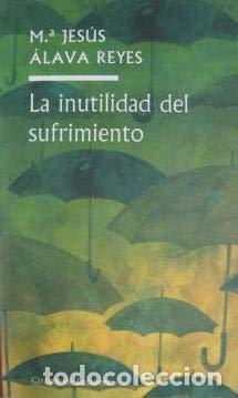 Libri di seconda mano: La Inutilidad Del Sufrimiento. Claves Para Aprender A Vivir De Una Manera Positiva