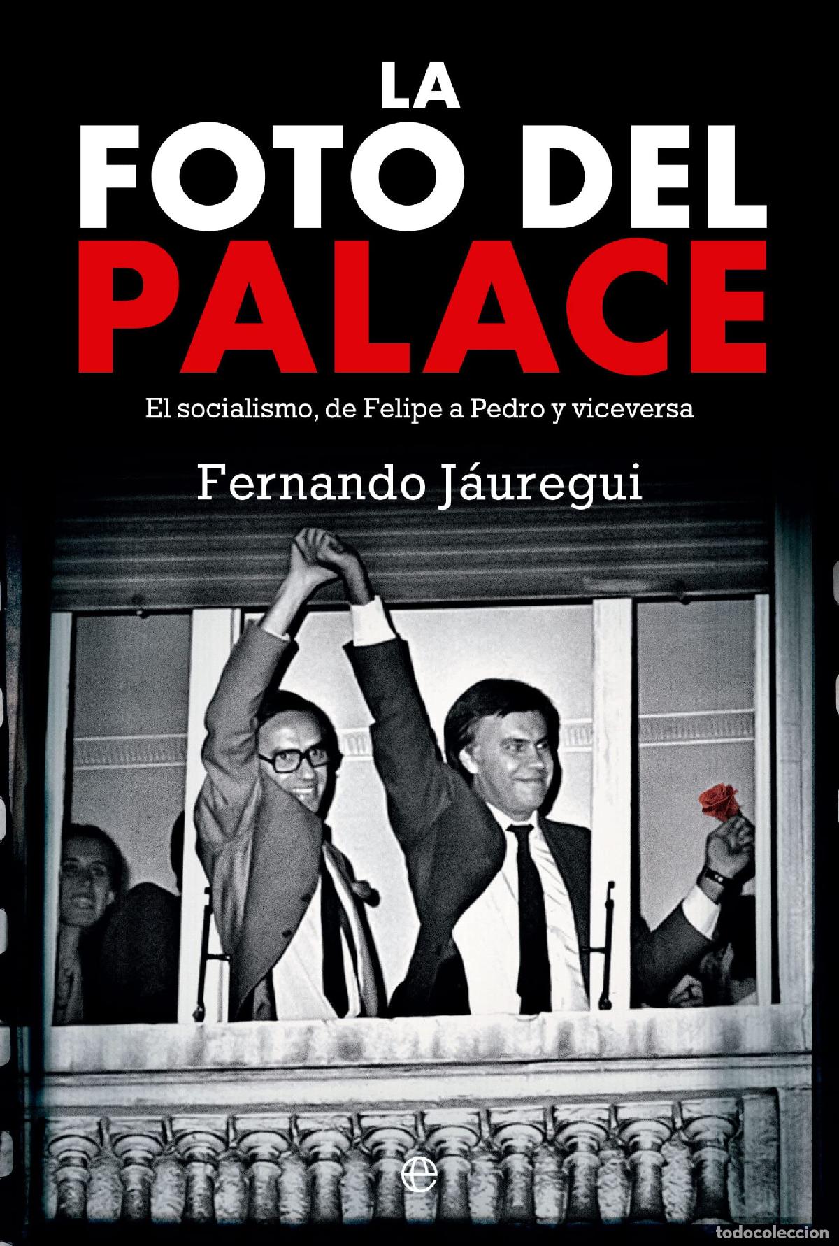 Libros de segunda mano: La foto del Palace: El socialismo, de Felipe a Pedro y viceversa (ACTUALIDAD)