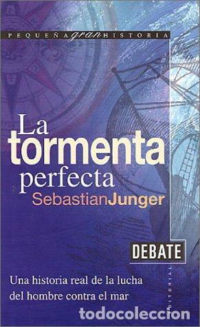 Libros de segunda mano: LA Tormenta Perfecta: Una Historia Real De LA Lucha De Los Hombres Contra El Mar