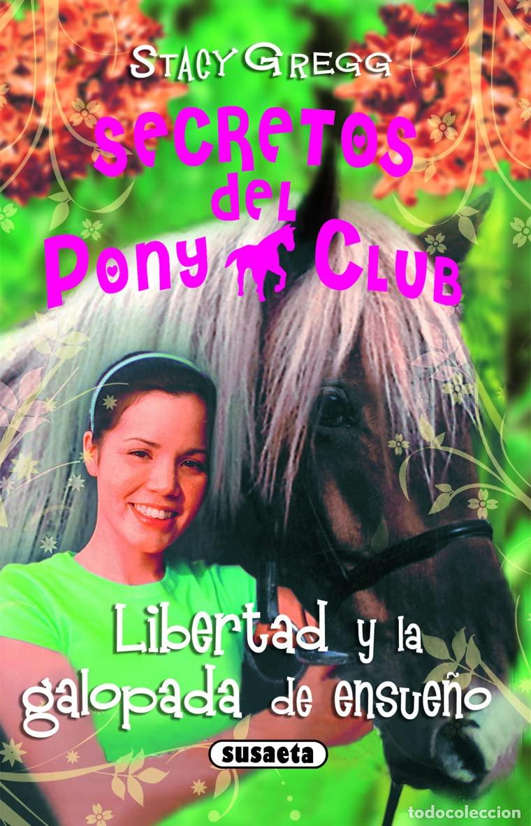 Second hand books: Libertad y la galopada de ensue&ntilde;o (Secretos Del Pony Club)