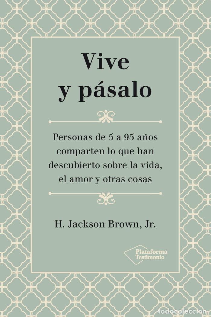 Libros de segunda mano: Vive y p&aacute;salo: Personas de 5 a 95 a&ntilde;os comparten lo que han descubierto sobre la vida, el amor y otr