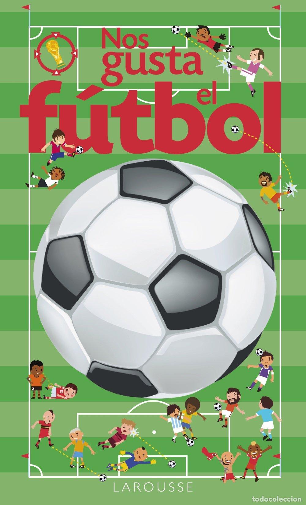 Libros de segunda mano: Nos gusta el f&uacute;tbol (Larousse - Infantil / Juvenil - Castellano - A Partir De 3 A&ntilde;os - Libros Singul