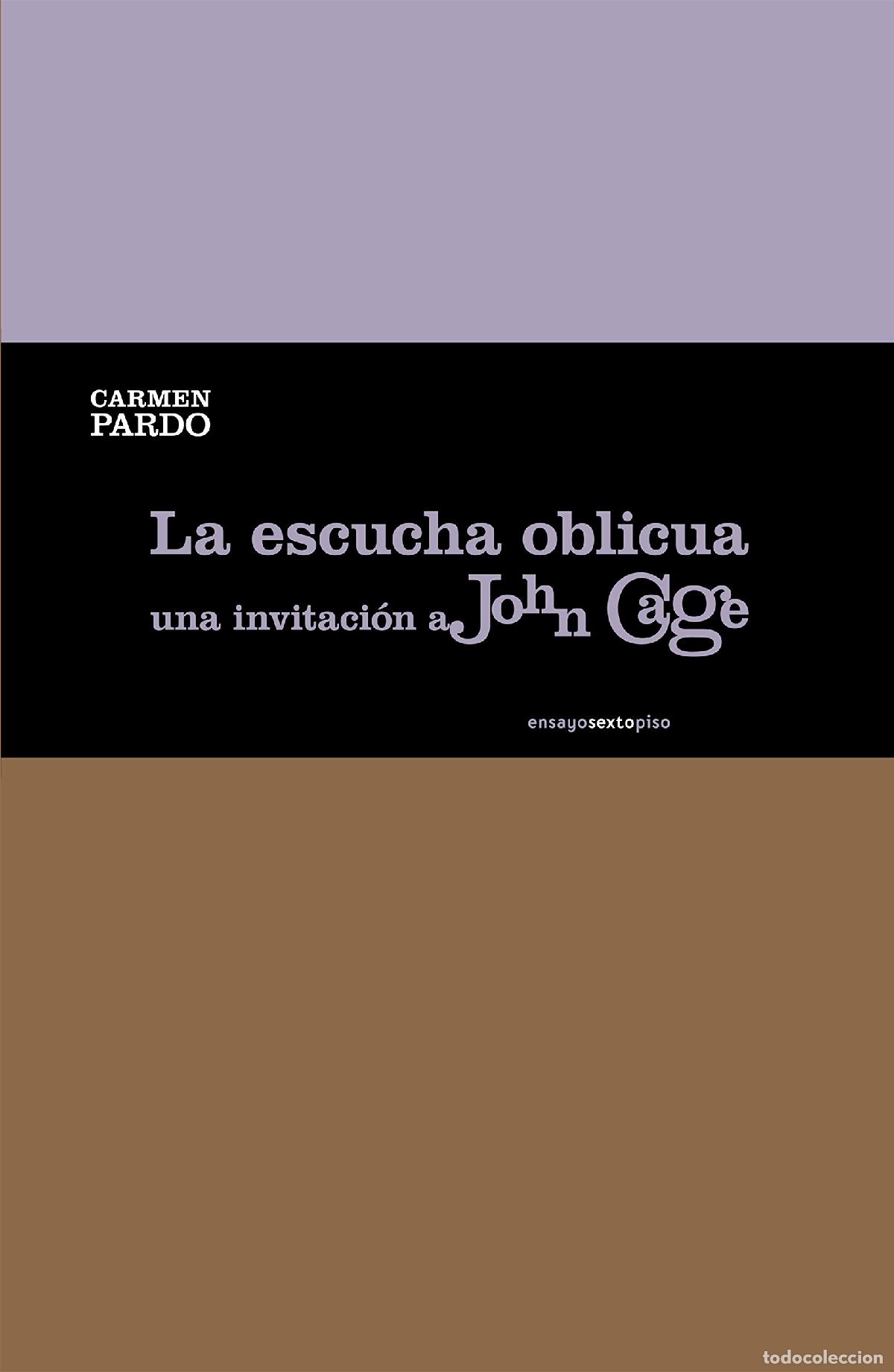 Libros de segunda mano: La Escucha Oblicua: Una invitaci&oacute;n a John Cage (Ensayo Sexto Piso)