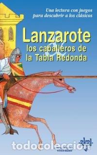 Libri di seconda mano: Lanzarote y los caballeros de la Tabla Redonda: 5 (Para descubrir a los cl&aacute;sicos)