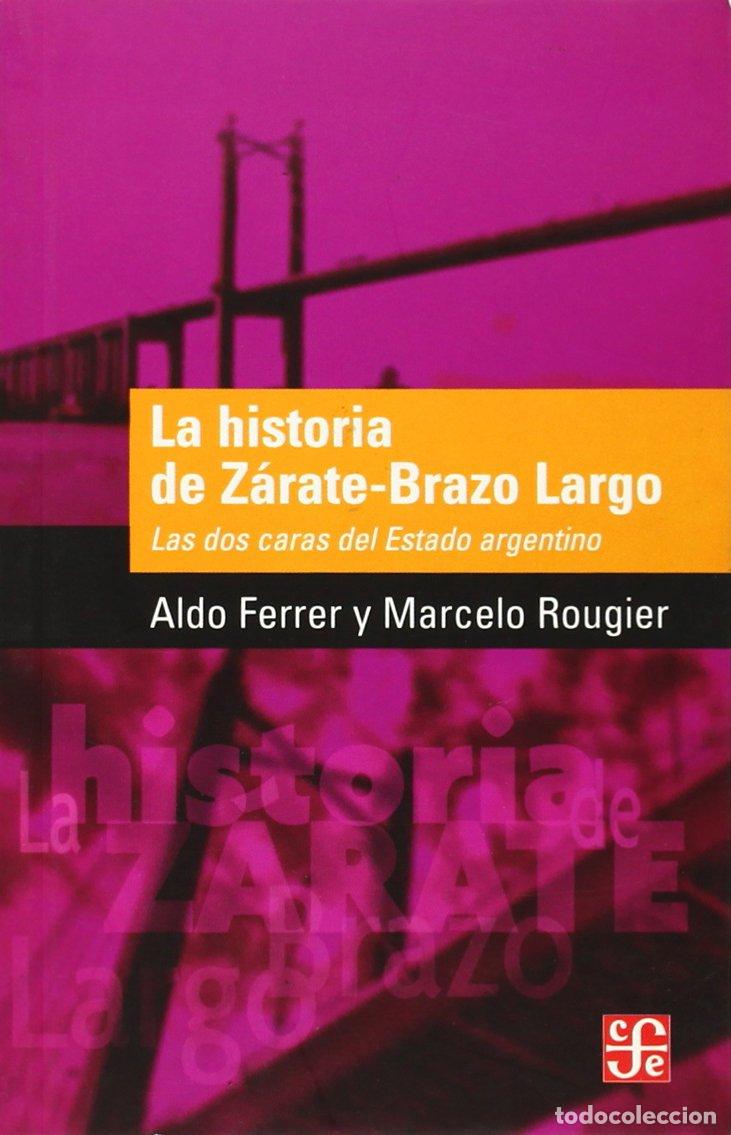 Libros de segunda mano: La Historia De Zarate-brazo Largo Las Dos Caras Del Estado Argentino (Popular (fce))