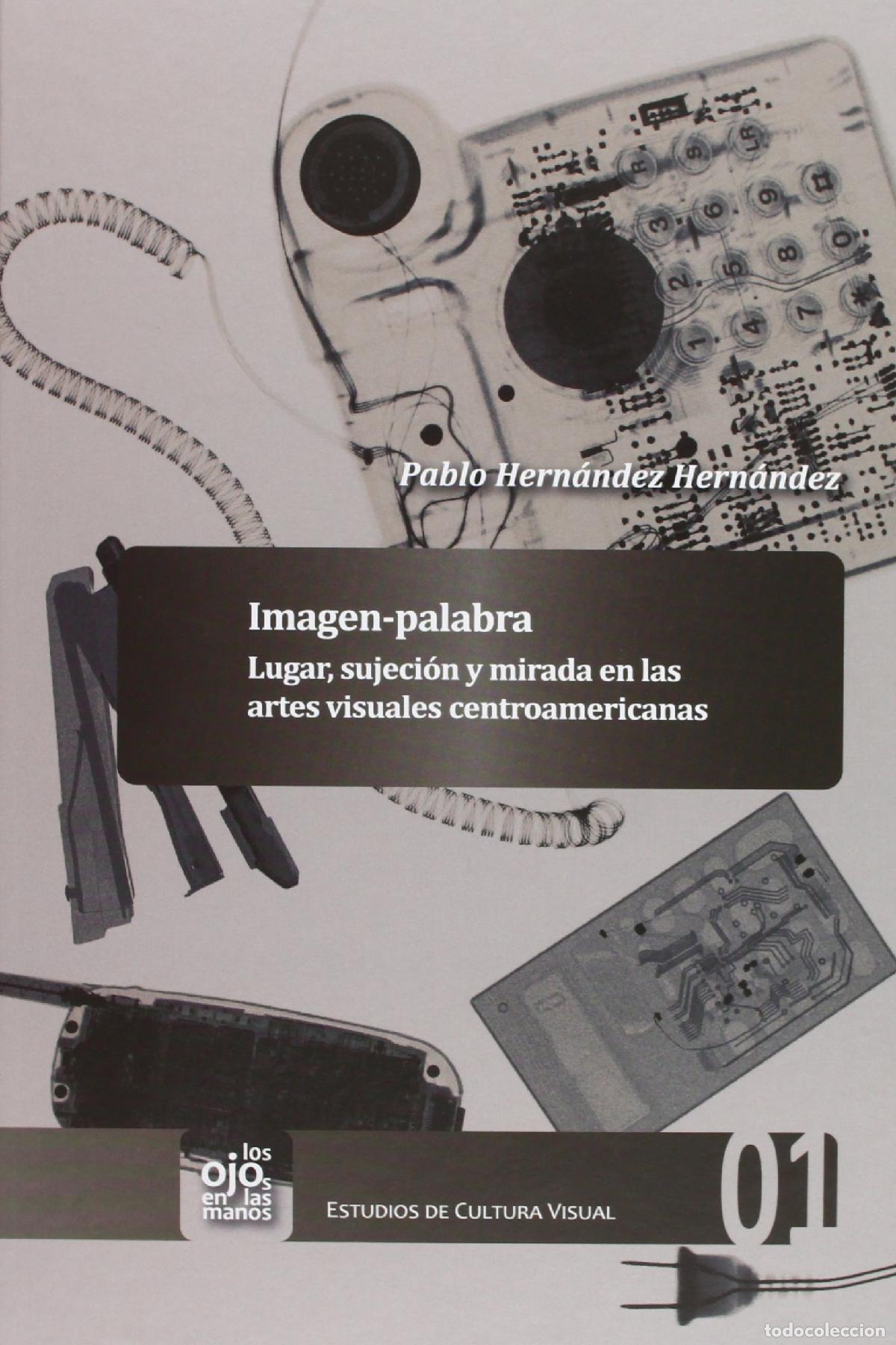 Libros de segunda mano: Imagen-palabra: lugar, sujecci&oacute;n y mirada en las artes visuales centroamericanas (Los ojos en las ma