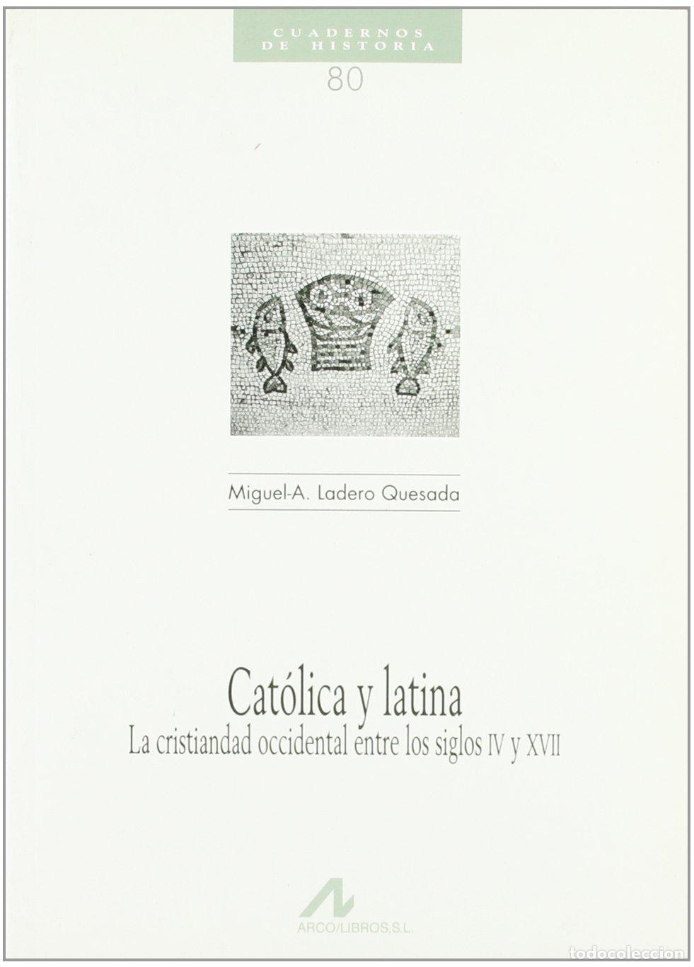 Second hand books: CAT&Oacute;LICA Y LATINA, LA CRISTIANDAD OCCIDENTAL ENTRE LOS SIGLOS IV Y XVII (Cuadernos de historia)
