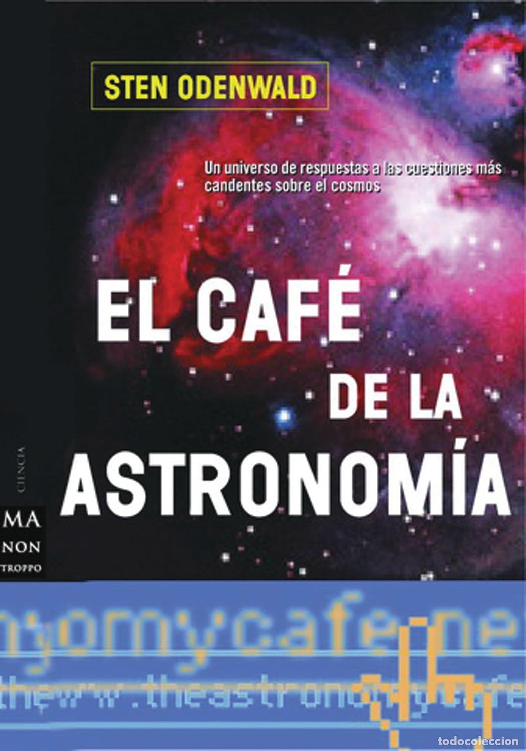 Second hand books: Caf&eacute; de la astronom&iacute;a, el: Un universo de respuestas a las cuestiones m&aacute;s candentes sobre el cosmos