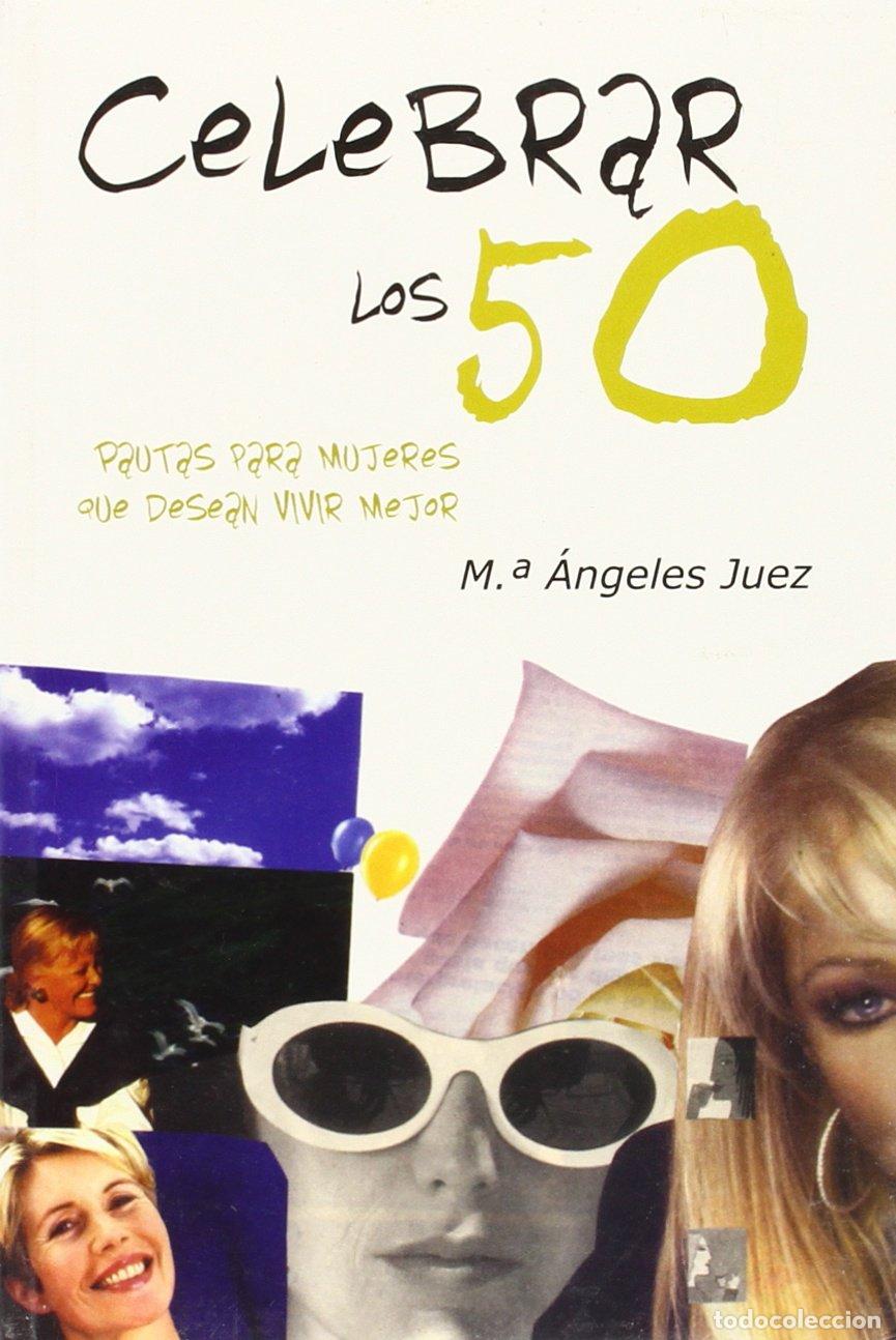Second hand books: Celebrar los 50: pautas para mujeres que desean vivir mejor