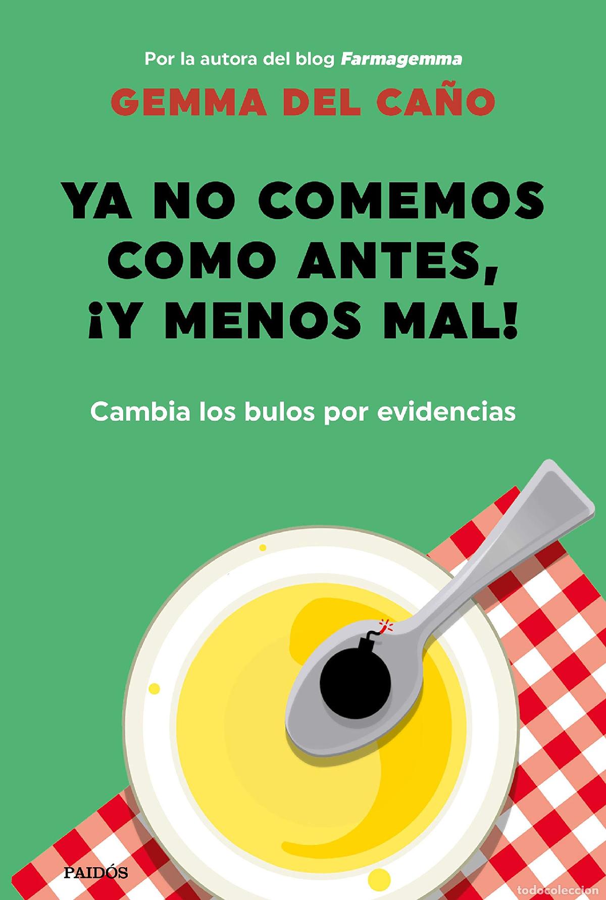 Gebrauchte B&uuml;cher: Ya no comemos como antes, &iexcl;y menos mal!: Cambia los bulos por evidencias (Divulgaci&oacute;n)