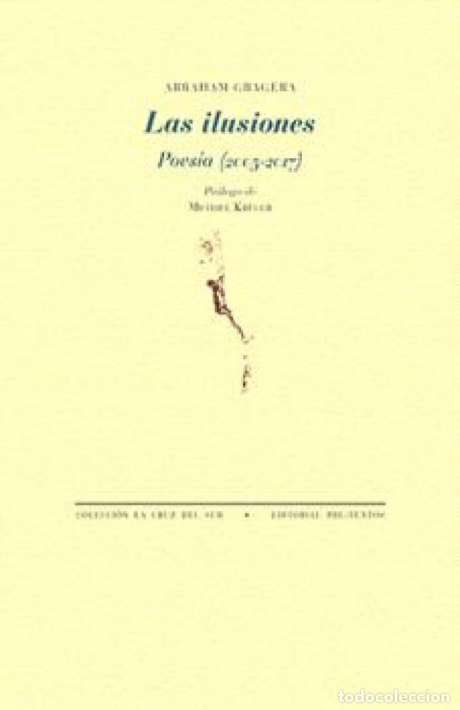Libros de segunda mano: Las ilusiones: Poes&iacute;a (2005-2017) (La Cruz del Sur)