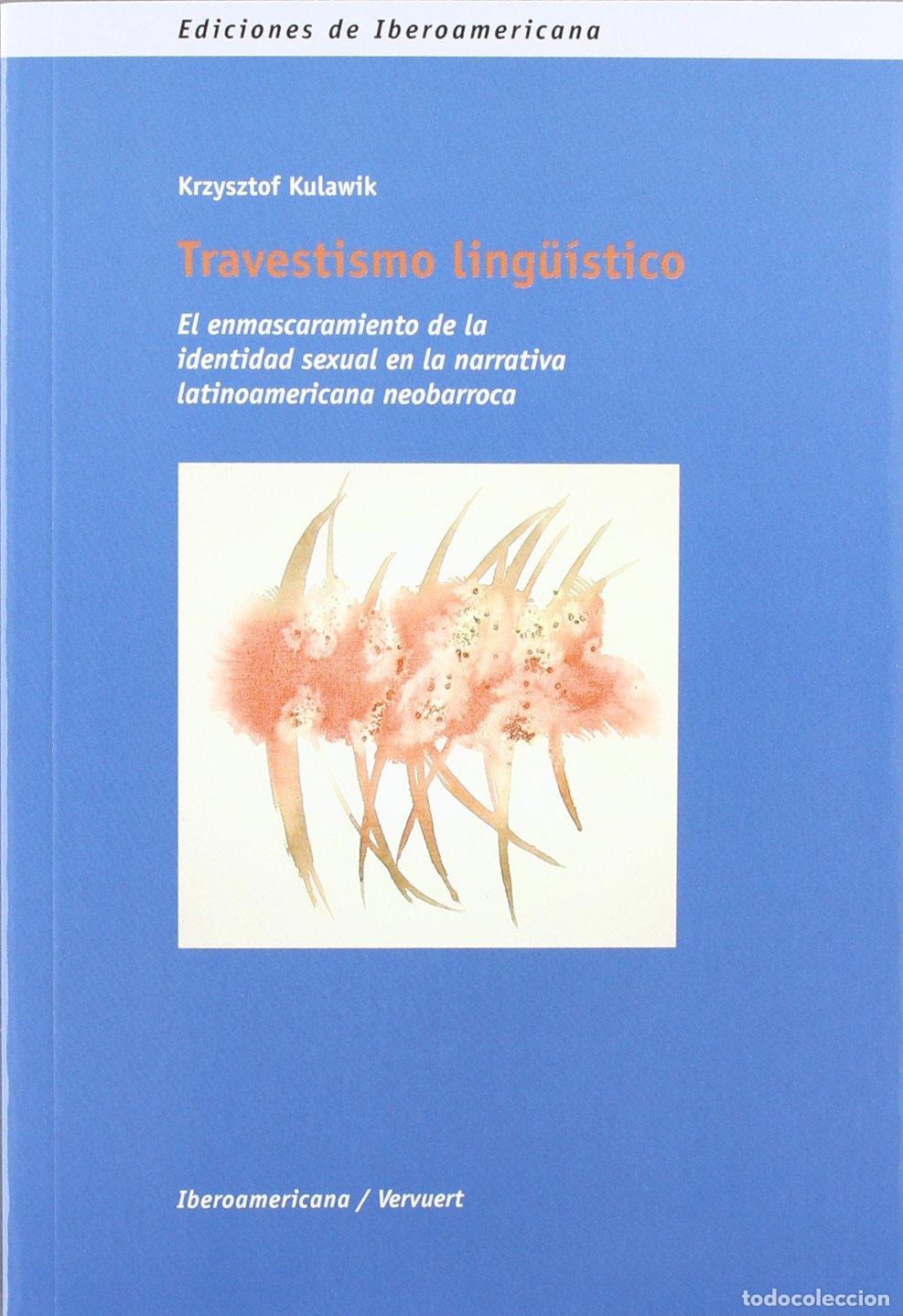 Libros de segunda mano: Travestismo ling&uuml;&iacute;stico: El enmascaramiento de la identidad sexual en la narrativa latinoamericana n