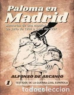 Libros de segunda mano: Paloma en Madrid: Memoria de un espa&ntilde;ola de julio de 1936 a julio 1937: 1 (Testigos de la Guerra Civ