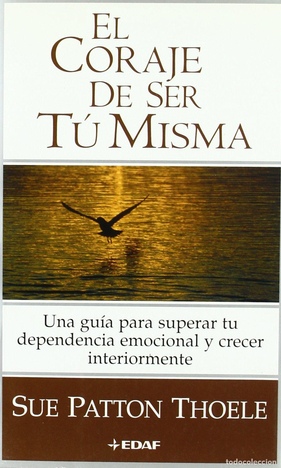 Libri di seconda mano: El coraje de ser t&uacute; misma: 312 (Crecimiento Interior / Inner Growth)