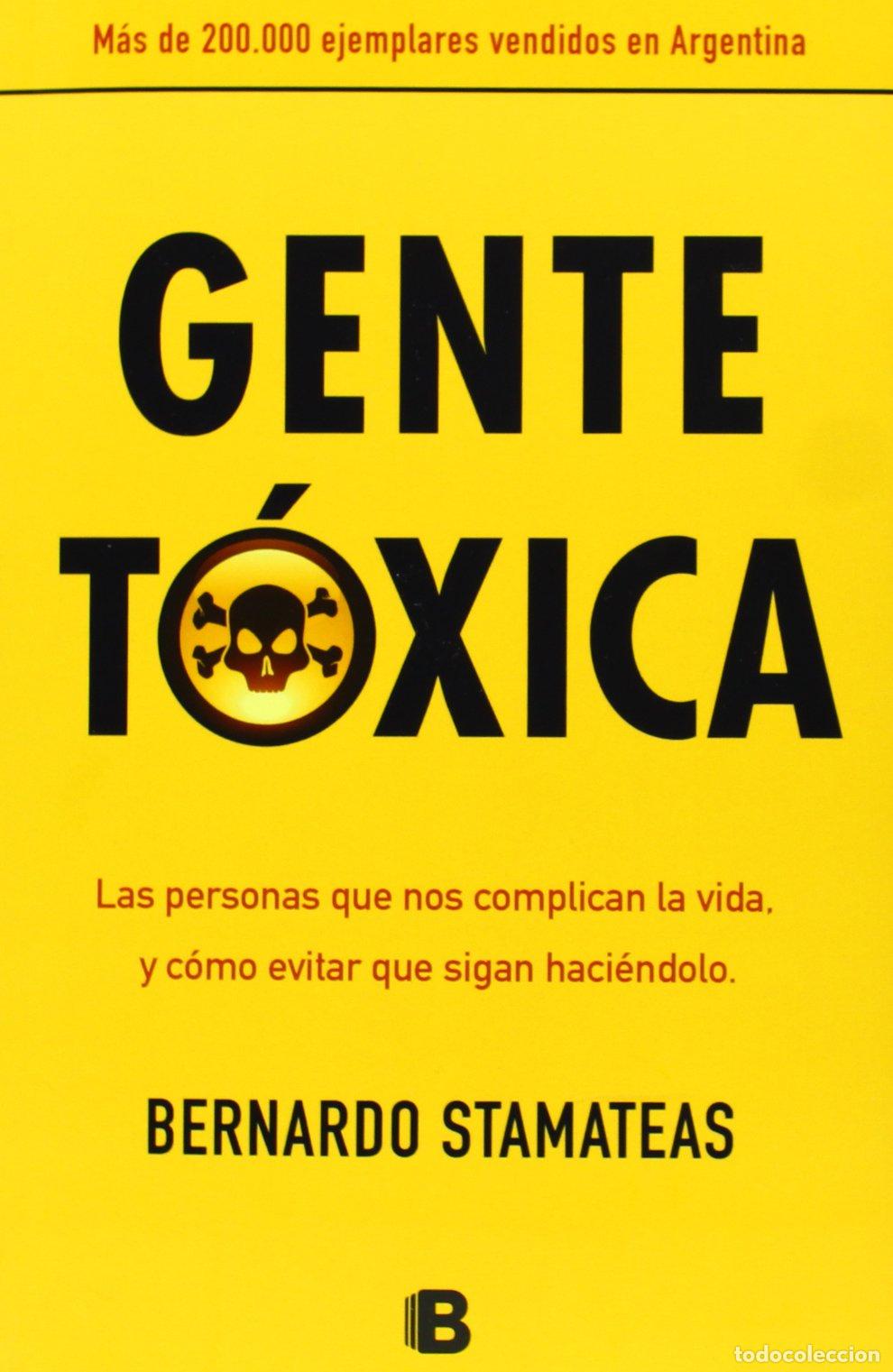 Second hand books: Gente t&oacute;xica: las personas que nos complican la vida y c&oacute;mo evitar que sigan haci&eacute;ndolo